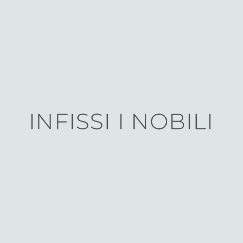 INFISSI I NOBILI